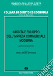 Nascita e sviluppo dell'impresa commerciale moderna. Aspetti introduttivi libro di Cattaneo C. B. (cur.)