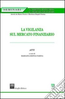 La vigilanza sul mercato finanziario libro di Rispoli Farina M. (cur.)