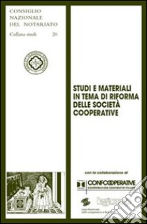 Studi e materiali in tema di riforma delle società cooperative libro