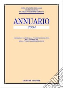 Annuario dell'Associazione italiana dei professori di diritto amministrativo 2004 libro