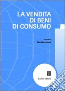 La vendita di beni di consumo libro di Alessi R. (cur.)