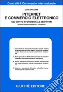 Internet e commercio elettronico. Nel diritto internazionale dei privati libro di Draetta Ugo