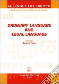 Ordinary language and legal language libro di Pozzo B. (cur.)