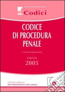 Codice di procedura penale. Aggiornato al 2 marzo 2005 libro