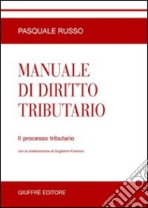 Manuale di diritto tributario. Il processo tributario libro di Russo Pasquale