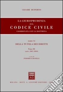 La giurisprudenza sul Codice civile. Coordinata con la dottrina (6/3) libro di Roselli F. (cur.)