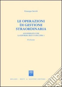 Le operazioni di gestione straordinaria. Aggiornato con la riforma Ires e con l'IFRS 3 libro