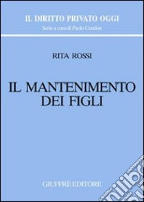 Il mantenimento dei figli libro di Rossi Rita