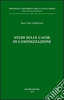 Studi sulle cause di canonizzazione libro di Gutierrez José L.