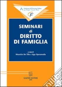 Seminari di diritto di famiglia libro di De Tilla M. (cur.); Operamolla U. (cur.)