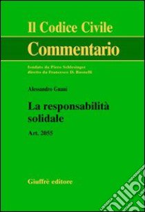 La responsabilità solidale. Art. 2055 libro di Gnani Alessandro