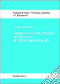 I modelli contabili pubblici nel processo di integrazione europea libro di Giovanelli Lucia