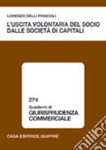 L'uscita volontaria del socio dalle società di capitali libro di Delli Priscoli Lorenzo