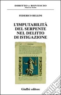 L'imputabilità del serpente nel delitto di istigazione libro di Bellini Federico