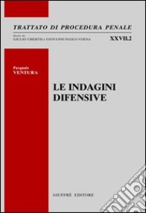 Le indagini difensive libro di Ventura Pasquale