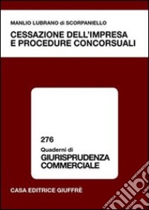 Cessazione dell'impresa e procedure concorsuali libro di Lubrano Di Scorpaniello Manlio