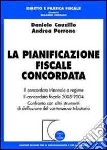 La pianificazione fiscale concordata libro di Cauzillo Daniele - Perrone Andrea