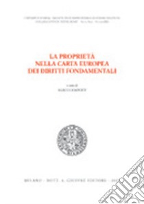 La proprietà nella Carta europea dei diritti fondamentali. Atti del Convegno di studi (Siena, 18-19 ottobre 2002) libro di Comporti M. (cur.)