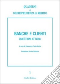 Banche e clienti. Questioni attuali libro di Nicita F. P. (cur.)