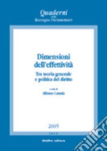 Dimensioni dell'effettività. Tra teoria generale e politica del diritto. Atti del Convegno (Salerno, 2-4 ottobre 2003) libro