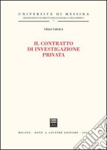 Il contratto di investigazione privata libro di Vadalà Velia