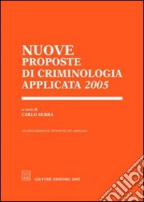 Nuove proposte di criminologia applicata 2005 libro di Serra C. (cur.)