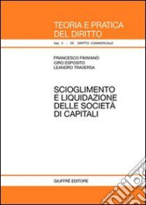 Scioglimento e liquidazione delle società di capitali libro di Fimmanò Francesco - Esposito Ciro - Traversa Leandro