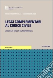 Leggi complementari al Codice civile. Annotate con la giurisprudenza libro di Caringella Francesco - De Marzo Giuseppe