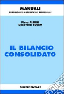 Il bilancio consolidato libro di Pisoni Piero - Busso Donatella