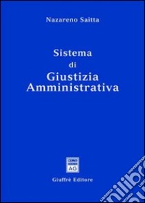 Sistema di giustizia amministrativa libro di Saitta Nazareno