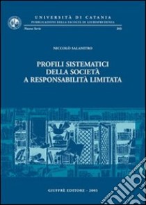 Profili sistematici della società a responsabilità limitata libro di Salanitro Niccolò