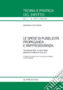 Le spese di pubblicità propaganda e rappresentanza. Tecniche per la gestione amministrativa e fiscale libro di Cintolesi Edoardo