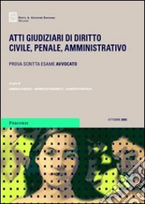 Atti giudiziari di diritto civile, penale, amministrativo. Prova scritta esame avvocato libro