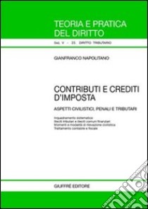 Contributi e crediti d'imposta. Aspetti civilistici, penali e tributari libro di Napolitano Gianfranco