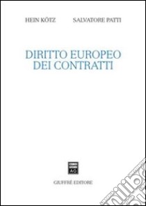 Diritto europeo dei contratti libro di Kotz Hein; Patti Salvatore