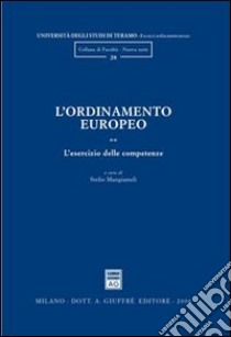 L'ordinamento europeo. Vol. 2: L'esercizio delle competenze libro di Mangiameli S. (cur.)