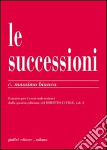 Le successioni libro di Bianca Cesare Massimo