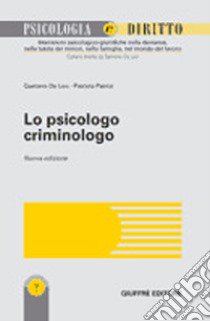 Lo psicologo criminologo libro di De Leo Gaetano; Patrizi Patrizia