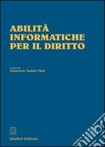 Abilità informatiche per il diritto libro di Taddei Elmi G. (cur.)