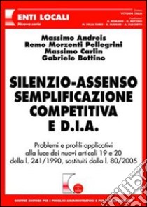 Silenzio-assenso semplificazione competitiva e D.I.A. libro