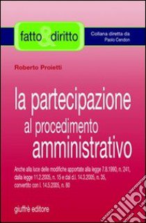 La partecipazione al procedimento amministrativo libro di Proietti Roberto