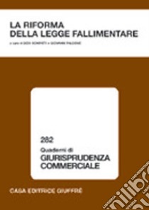 La riforma della legge fallimentare. Atti del Convegno (Lanciano, 10-11 giugno 2005) libro di Bonfatti S. (cur.); Falcone G. (cur.)