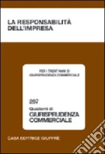 La responsabilità dell'impresa. Convegno per i trent'anni di Giurisprudenza commerciale (Bologna, 8-9 ottobre 2004) libro