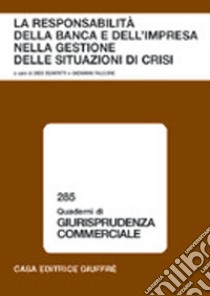 La responsabilità della banca e dell'impresa nella gestione delle situazioni di crisi. Atti del Convegno (Lanciano, gennaio 2005) libro di Bonfatti S. (cur.); Falcone G. (cur.)