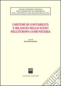 I sistemi di contabilità e bilancio dello Stato nell'Europa comunitaria libro di Mussari R. (cur.)