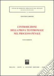 L'introduzione della prova testimoniale nel processo penale libro di Garofoli Vincenzo