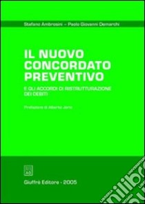 Il nuovo concordato preventivo e gli accordi di ristrutturazione dei debiti libro di Ambrosini Stefano; Demarchi Paolo G.