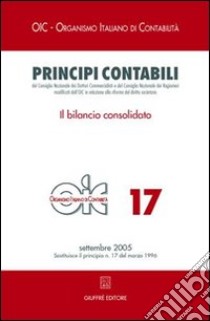 Principi contabili. Vol. 17: Il bilancio consolidato libro