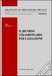 Il ricorso straordinario per cassazione libro di Gialuz Mitja