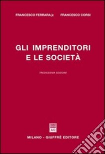 Gli imprenditori e le società libro di Ferrara Francesco jr. - Corsi Francesco